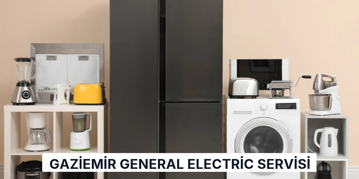 Gaziemir General Electric Servisi