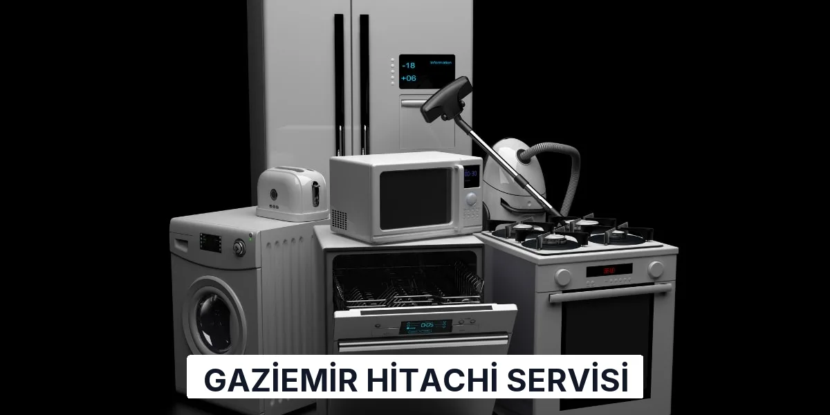 Gaziemir Hitachi Servisi